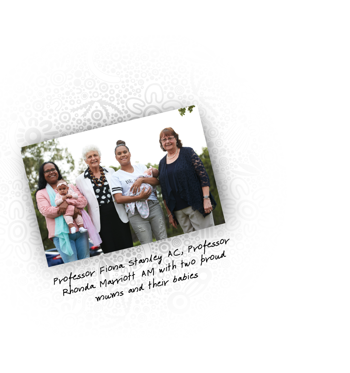 Image of Professor Fiona Stanley AC, Professor Rhonda Marriott AM with two proud mums and their babies