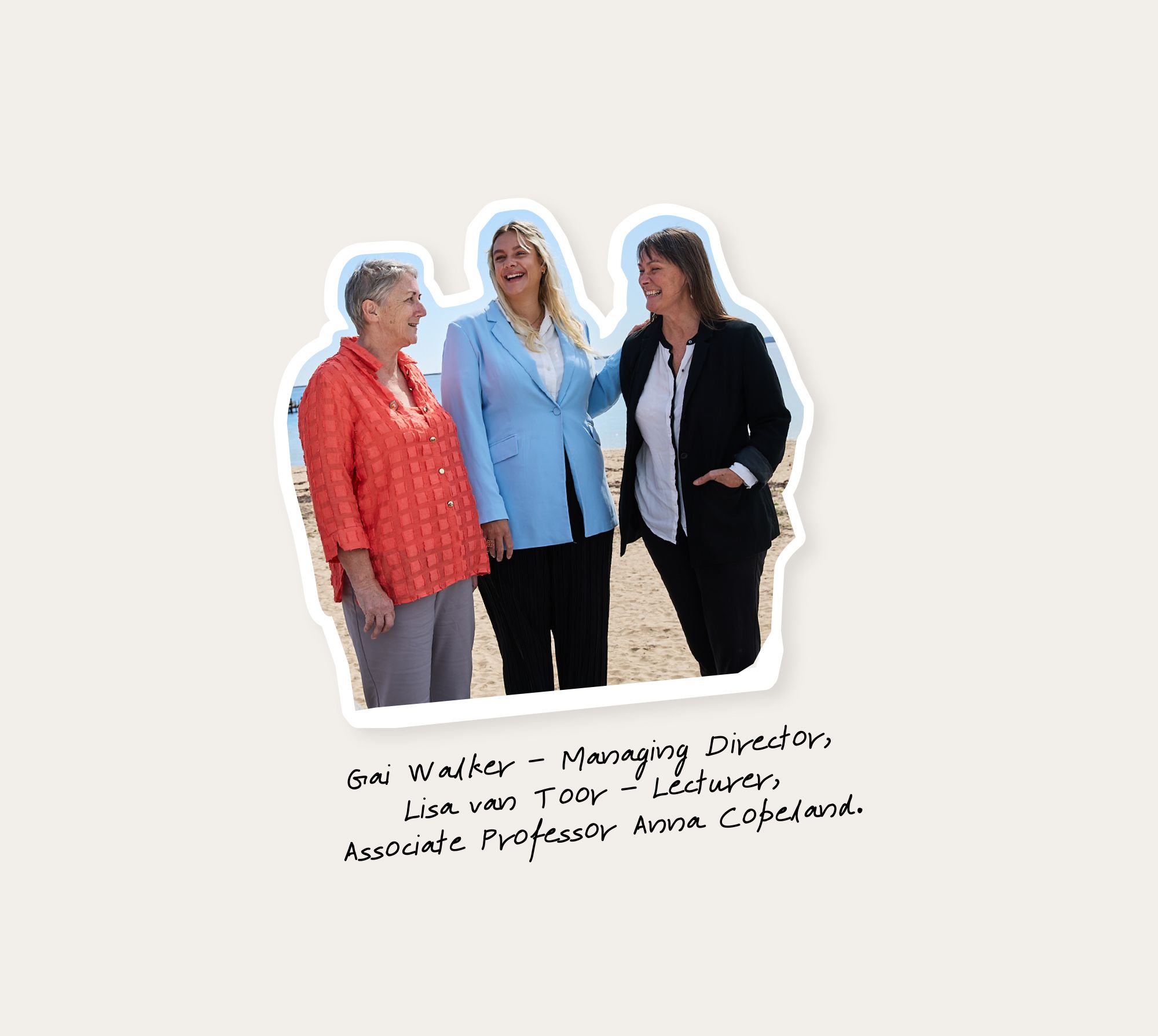 Image of Gai Walker (Managing Director), Lisa van Toor (Lecturer), and Associate Professor Anna Copeland